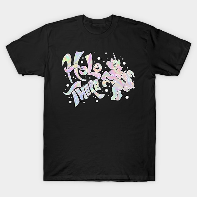 Holo There T-Shirt by Its_MynnuB